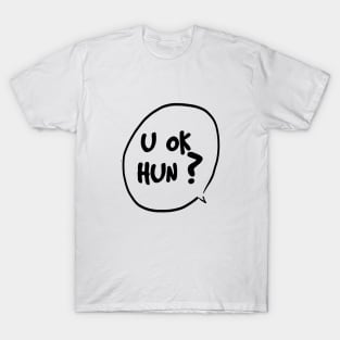 u okk hun ? T-Shirt